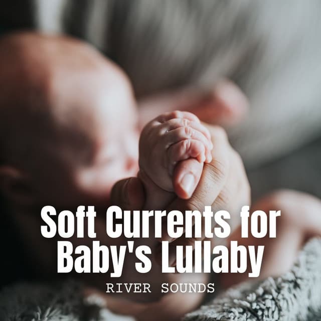 River Sounds: Soft Currents for Baby's Lullaby - Trickling Water Soundscape