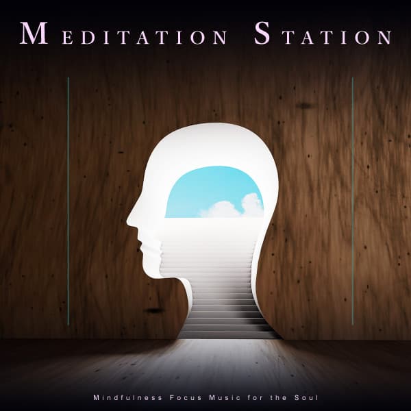 Meditation Station: Mindfulness Focus Music for the Soul - Meditation Music Universe