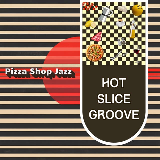 Hot Slice Groove - Pizza Shop Jazz