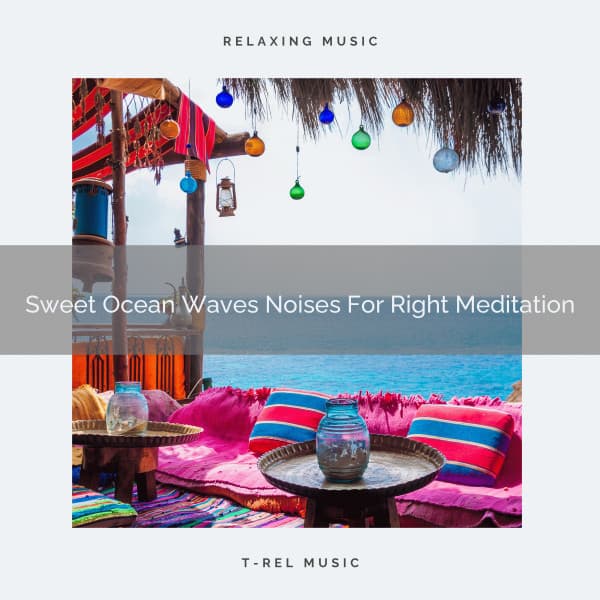 Sweet Ocean Waves Noises For Right Meditation - Endless Relax