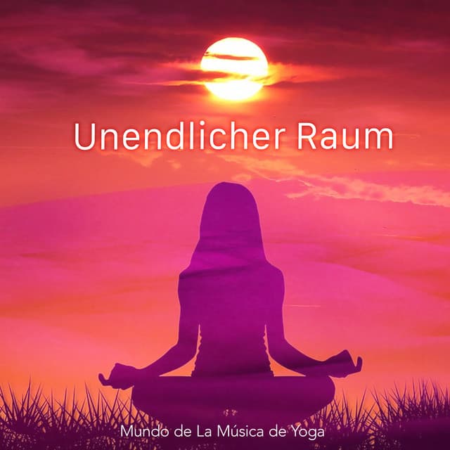 Unendlicher Raum - Mundo de La Música de Yoga