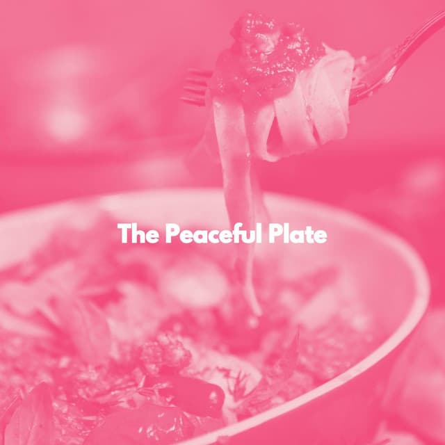The Peaceful Plate - Calm Dinner Music