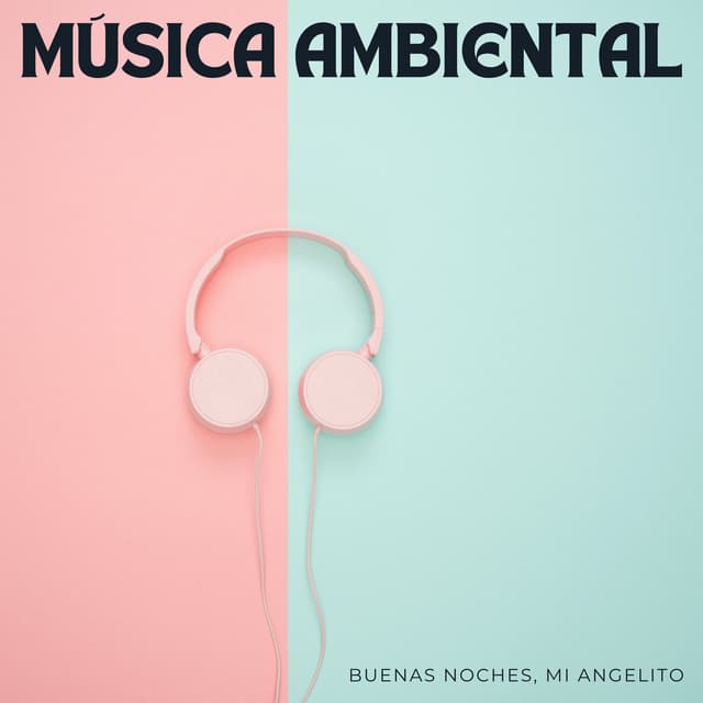 Música Ambiental: Buenas Noches, Mi Angelito - Estrellita Dónde Estás