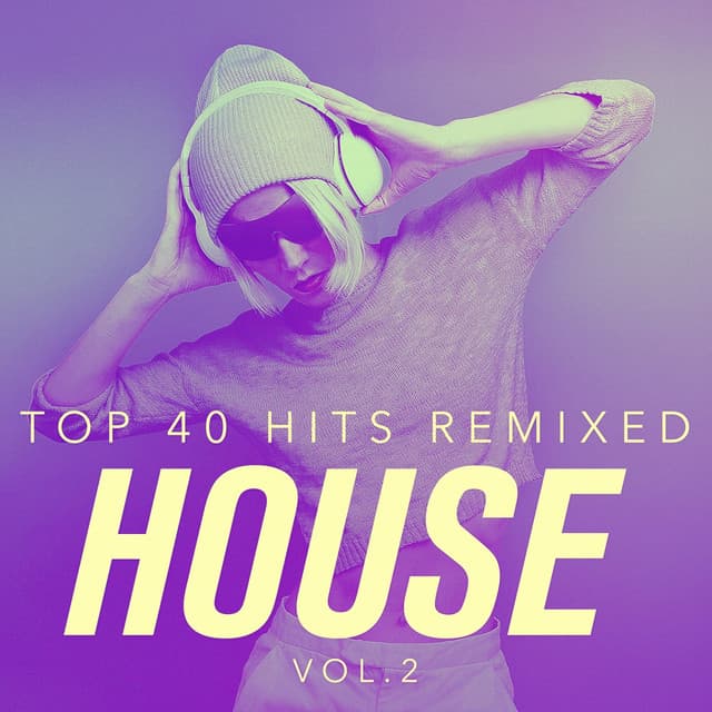 Top 40 Hits Remixed, Vol. 2 House - Cover Nation