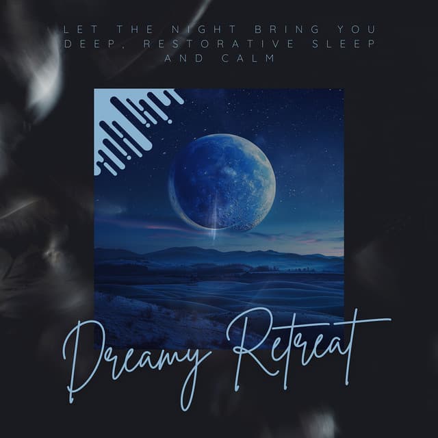 Let the Night Bring You Deep, Restorative Sleep and Calm - Dreamy Retreat