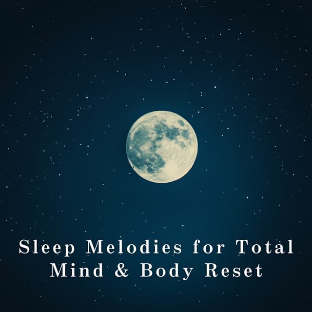 Sleep Melodies for Total Mind & Body Reset - Relaxing BGM Project