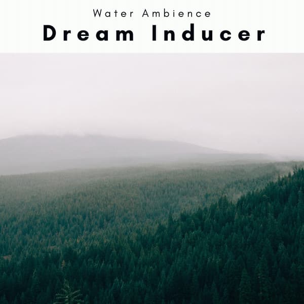 A Dream Inducer - Water Ambience