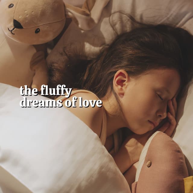 The Fluffy Dreams of Love - Baby Sleeping Music