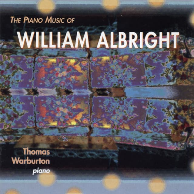Piano Music of William Albright - William Albright