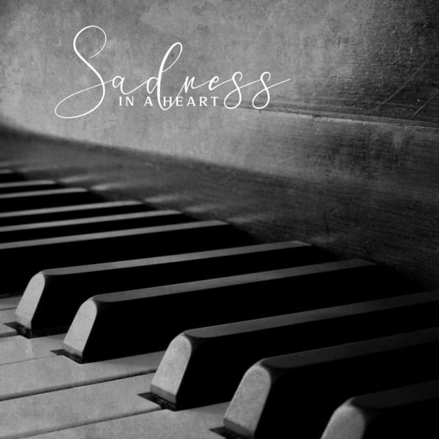 Sadness in a Heart - Relaxing Piano Music Oasis