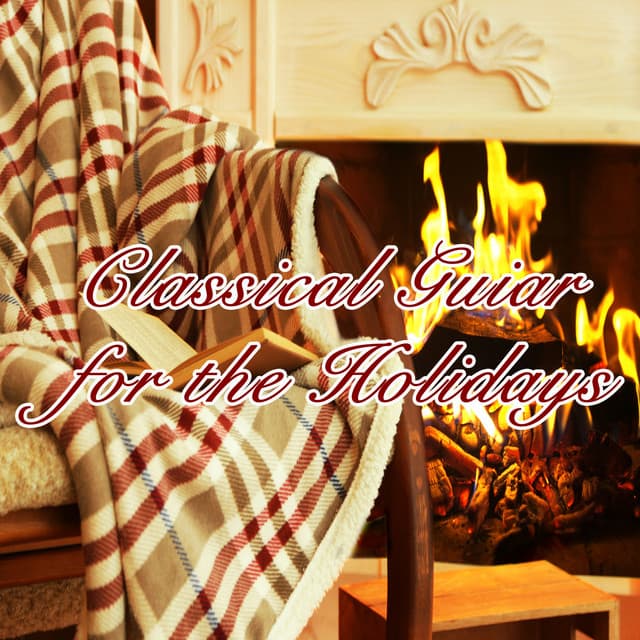 Classical Guitar for the Holidays - Classical Chillout Radio
