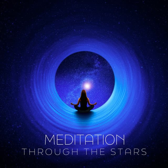 Meditation Through the Stars: Find Your Cosmic Balance and Harmony - Calm Music Zone
