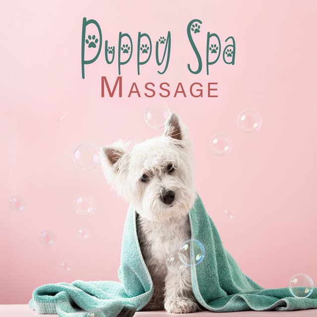 Puppy Spa Massage: Relaxation for Pets, Soothing Spa for Dogs, Puppy Wellness - Calm Animals Music