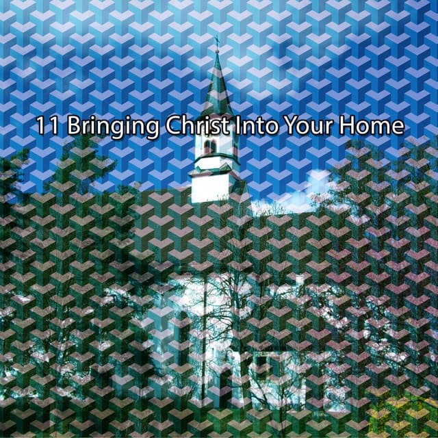 11 Bringing Christ Into Your Home - Catholic Hymns