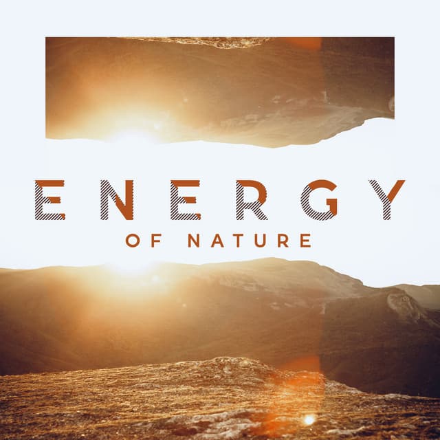 Energy of Nature – Collection of Powerful Natural Music for Relaxation and Rest - Relaxing Music Pro Effects Unlimited