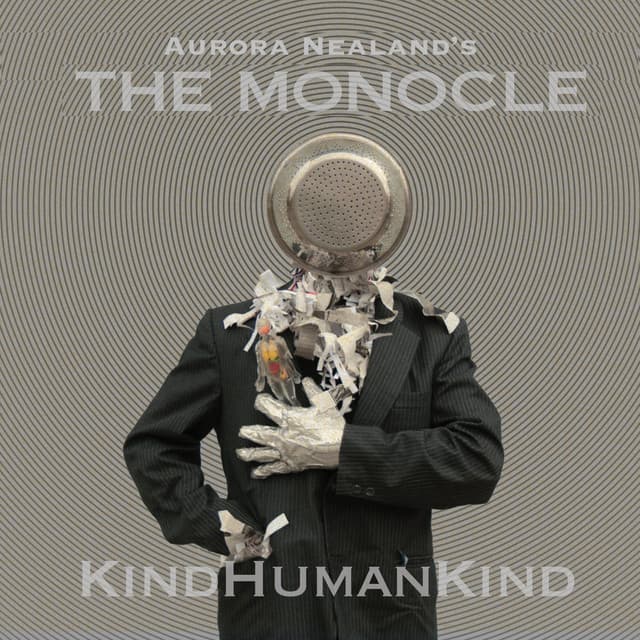 The Monocle: KindHumanKind - Aurora Nealand