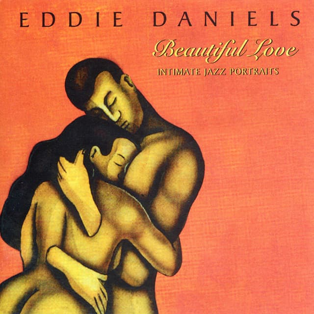 Beautiful Love: Intimate Jazz Portraits - Eddie Daniels