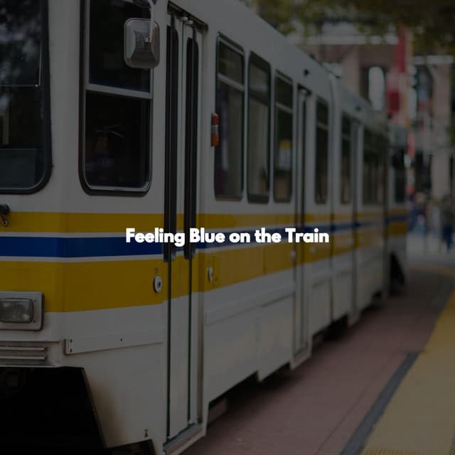 Feeling Blue on the Train - Música para Descansar