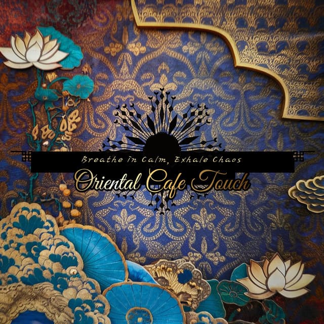 Breathe in Calm, Exhale Chaos - Oriental Cafe Touch