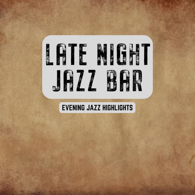 Evening Jazz Highlights - Late Night Jazz Bar