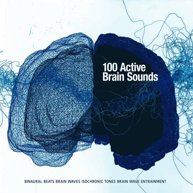 100 Active Brain Sounds - Binaural Beats Brain Waves Isochronic Tones Brain Wave Entrainment
