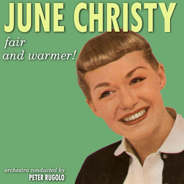 Fair and Warmer! - June Christy