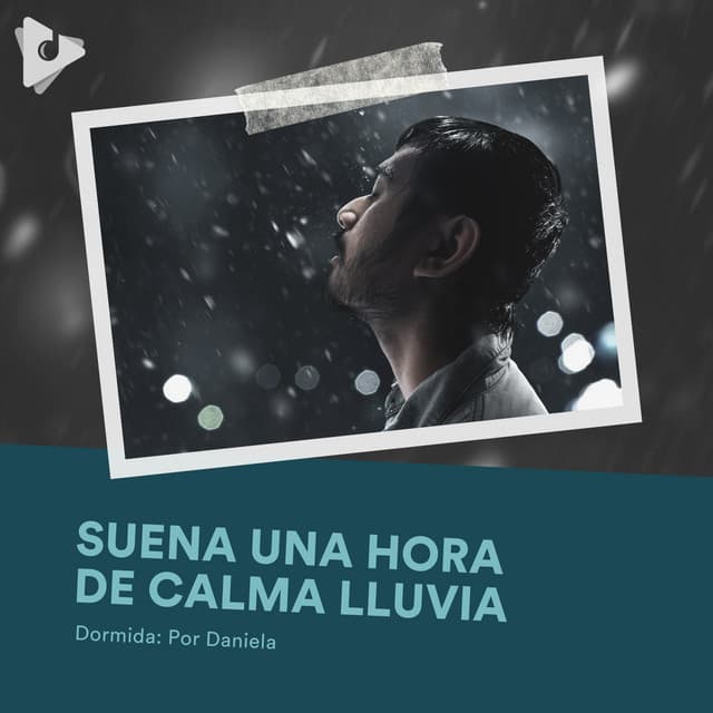 Suena Una Hora de Calma Lluvia - Dormida: Por Daniela