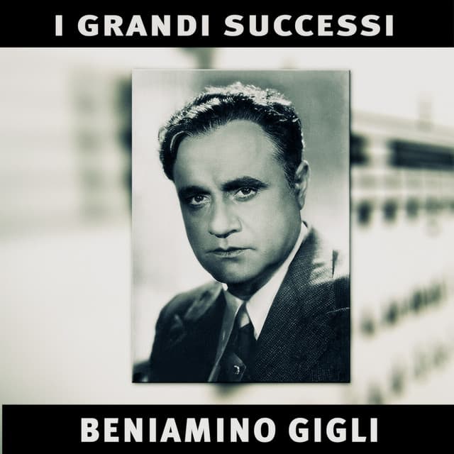 I grandi successi: Beniamino Gigli - Beniamino Gigli