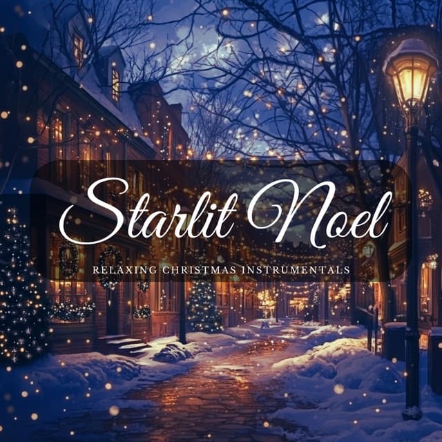 Starlit Noel: Relaxing Christmas Instrumentals - Christmas Jazz Holiday Music