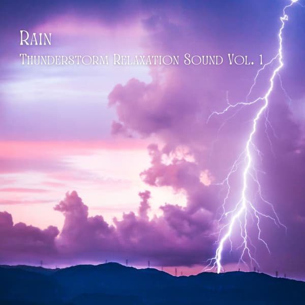 Rain: Thunderstorm Relaxation Sound Vol. 1 - Natures Acoustics