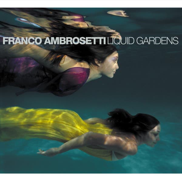 Liquid Gardens - Franco Ambrosetti