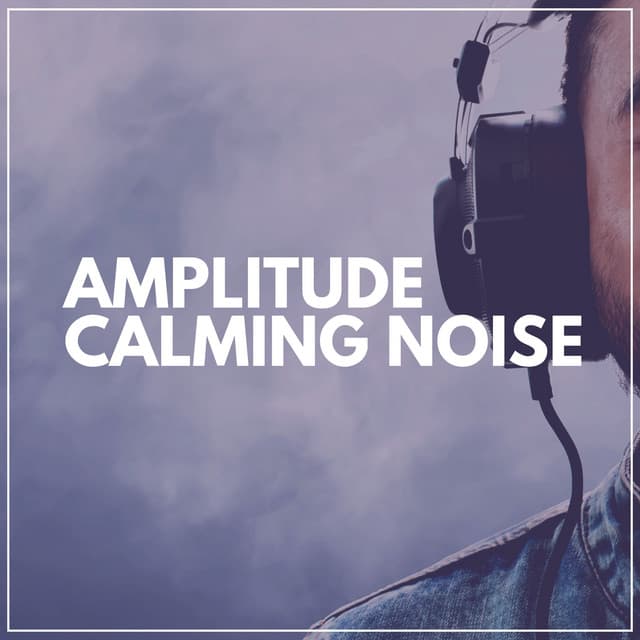 Amplitude Calming Noise - Official White Noise Collection
