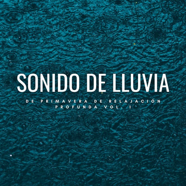 Sonido De Lluvia De Primavera De Relajación Profunda Vol. 1 - Danny sonidos de lluvia