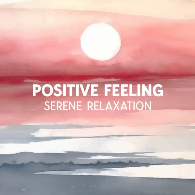 Positive Feeling: Serene Sounds for Reducing Stress, Anxiety, and Depression, Healing Therapy Meditation - Asia Ann Deep