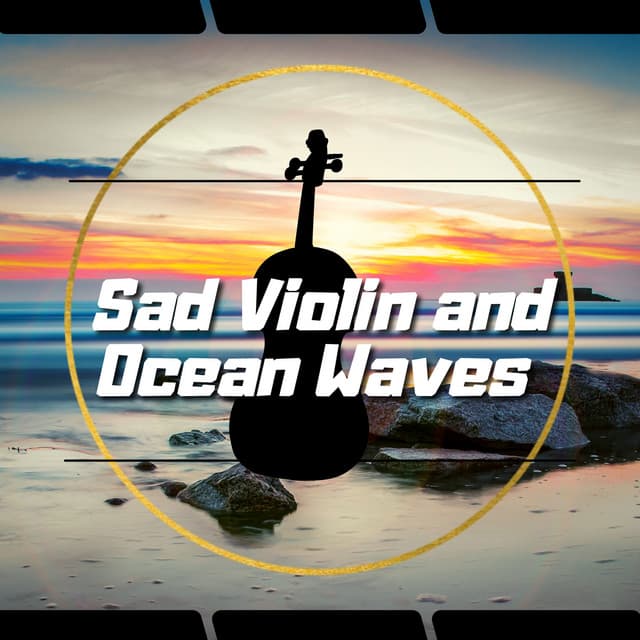 Sad Violin and Ocean Waves Vol. 1 - Violin Music
