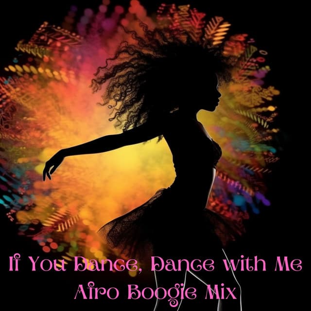 If You Dance, Dance with Me: Afro Boogie Mix - AfrooBeatZ