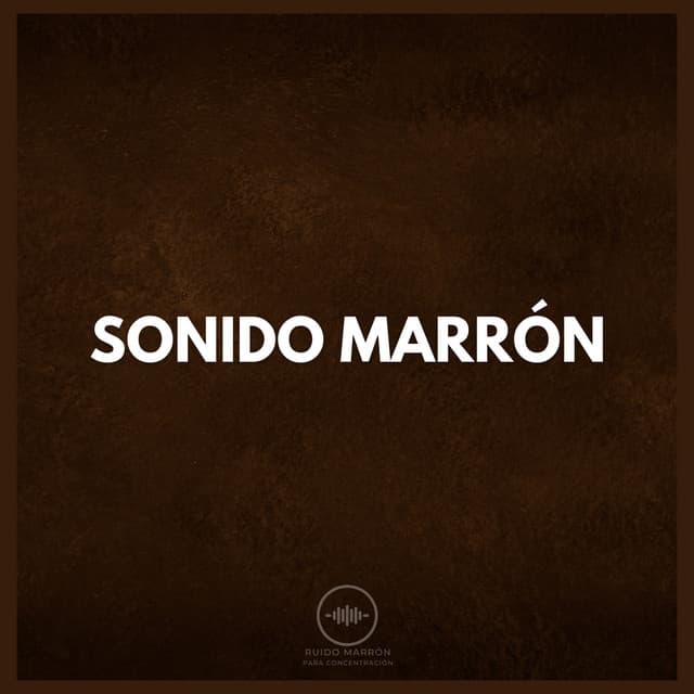 Sonido Marrón - Ruido Marrón Para Concentración