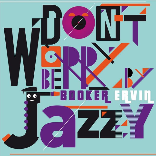 Don't Worry Be Jazzy by Booker Ervin - Booker Ervin
