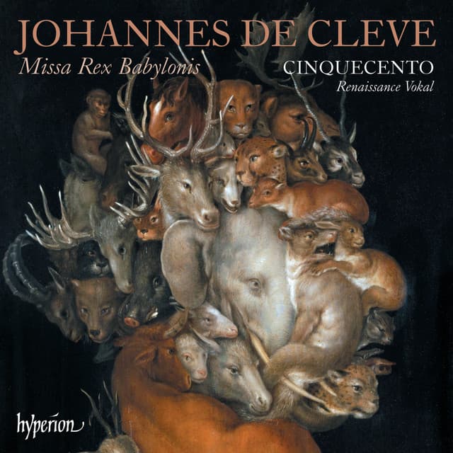 Johannes de Cleve: Missa Rex Babylonis & Other Works - Johannes de Cleve