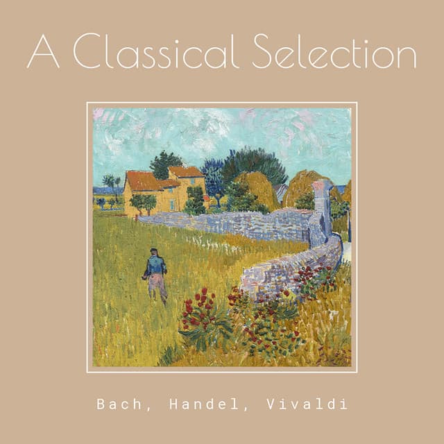 "A Classical Selection" - Bach, Handel, Vivaldi - George Frideric Handel