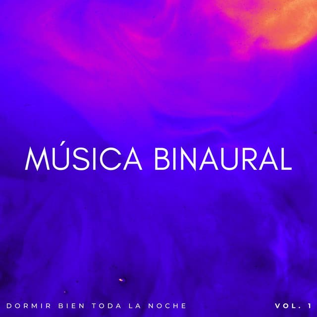 Música Binaural: Dormir Bien Toda La Noche Vol. 1 - Ayuda para dormir Binaural Beats