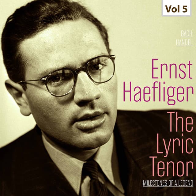 Milestones of a Legend: The Lyric Tenor, Vol. 5 - Ernst Haefliger