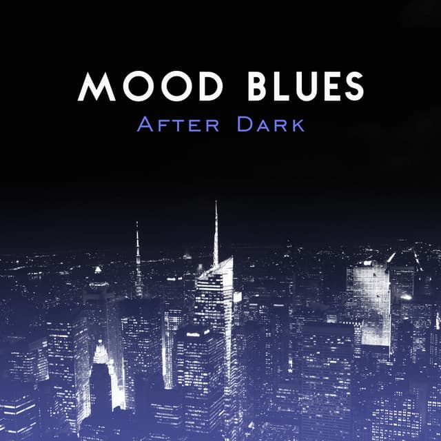 Mood Blues After Dark: Relaxing and Soulful Music, Easy Listening, Relax and Chill in the Lounge, Modern Guitars Sounds - Moon BB Band