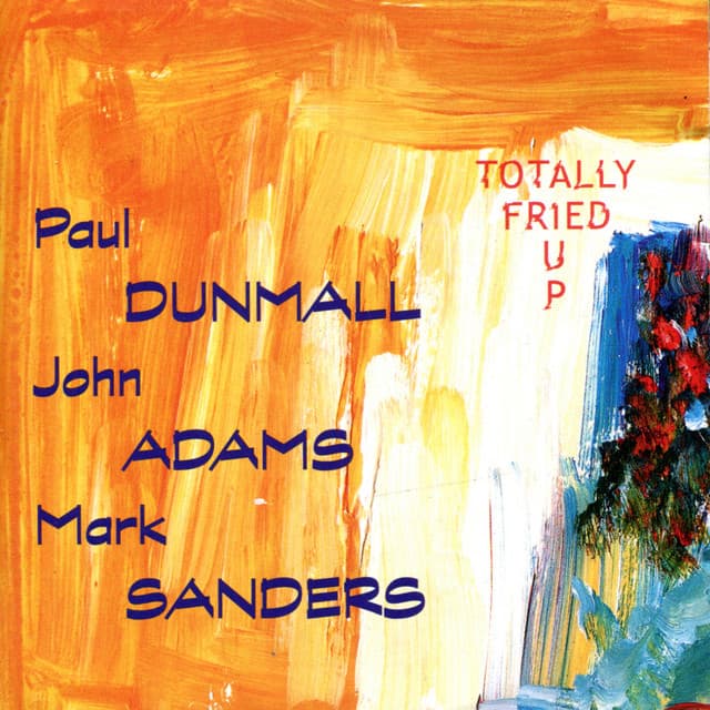 Totally Fried Up - Paul Dunmall