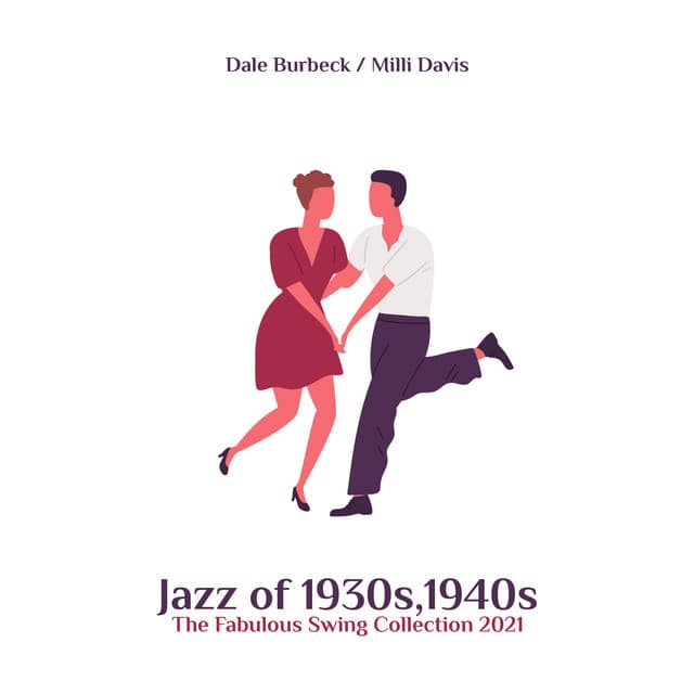 Jazz of 1930s,1940s: The Fabulous Swing Collection 2021, True Old School Swing Jazz, Swing Vintage Cafe, Living Swing Room Dance, Charming Midnight Vintage NYC, Swing Mood - Dale Burbeck