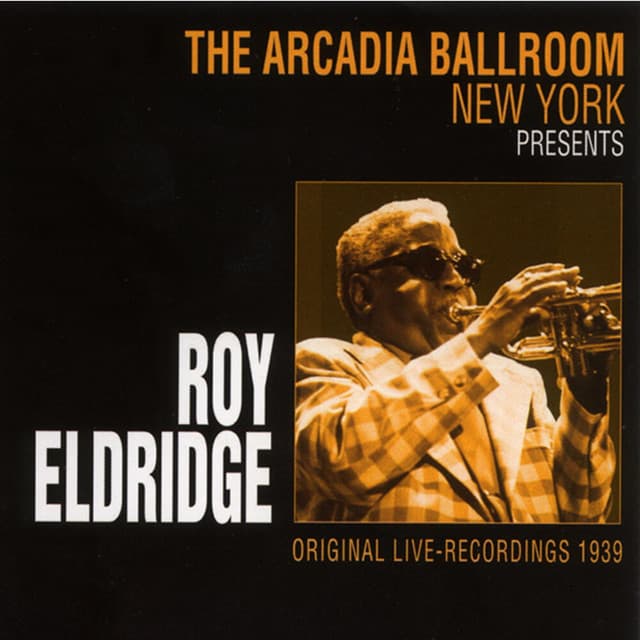 The Arcadia Ballroom New York Presents Roy Eldridge - Roy Eldridge