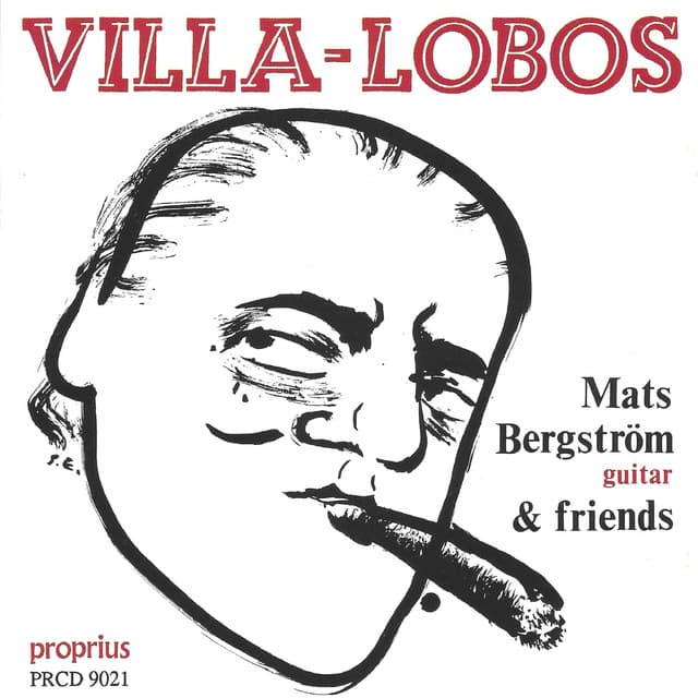 Villa-Lobos: Mats Bergström & Friends - Heitor Villa-Lobos