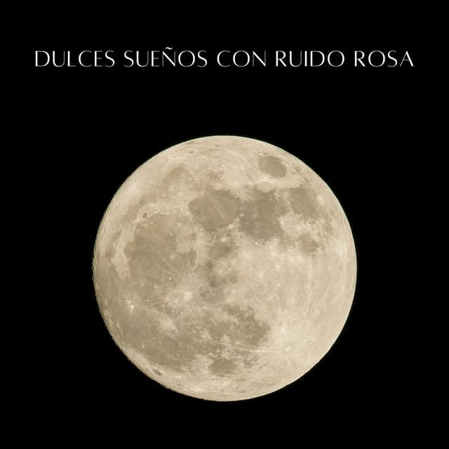 Dulces Sueños Con Ruido Rosa - Sueño de bebé con ruido rosa