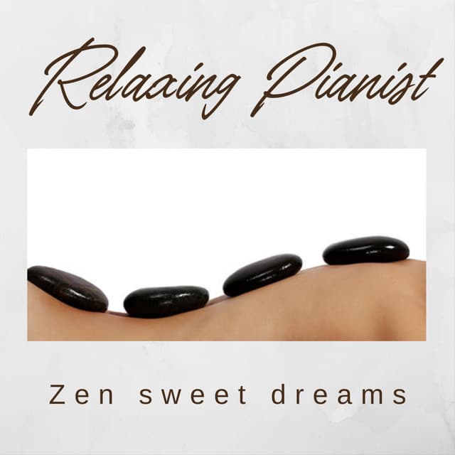 ZEN SWEET DREAMS - Relaxing Pianist