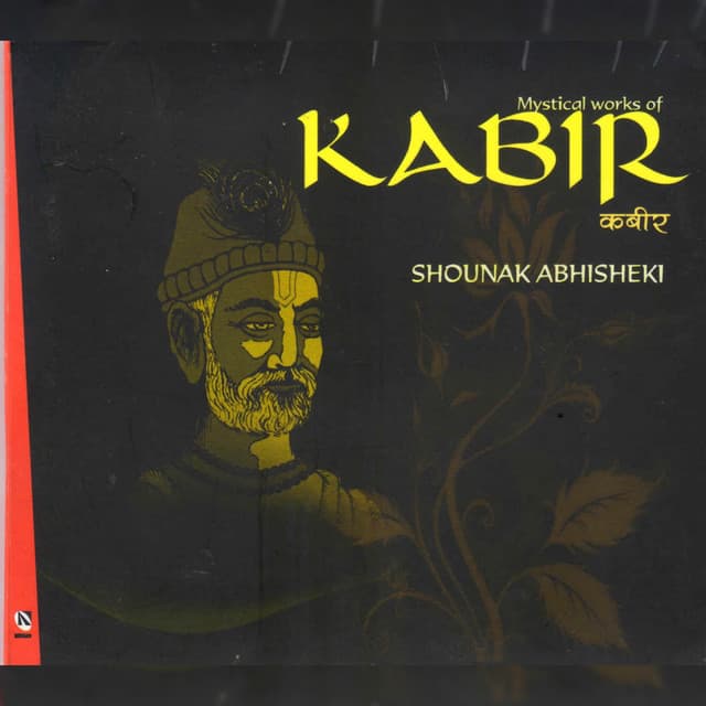 Mystical Works of Kabir - Shounak Abhisheki
